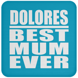 Dolores Best Mum Ever - Drink Coaster