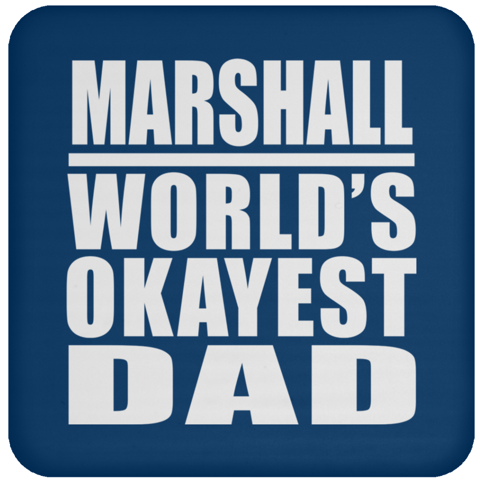 Marshall World's Okayest Dad - Drink Coaster