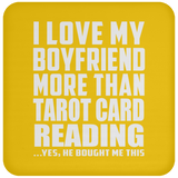 I Love My Boyfriend More Than Tarot Card Reading - Drink Coaster