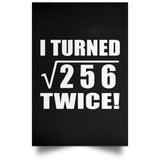32nd Birthday I Turned Square Root of 256 Twice - Poster Portrait