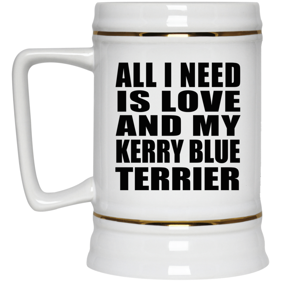 All I Need Is Love And My Kerry Blue Terrier - Beer Stein