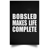 Bobsled Makes Life Complete - Poster Portrait