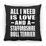 All I Need Is Love And A Staffordshire Bull Terrier - Throw Pillow Black