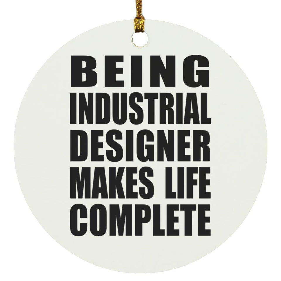 Being Industrial Designer Makes Life Complete - Circle Ornament