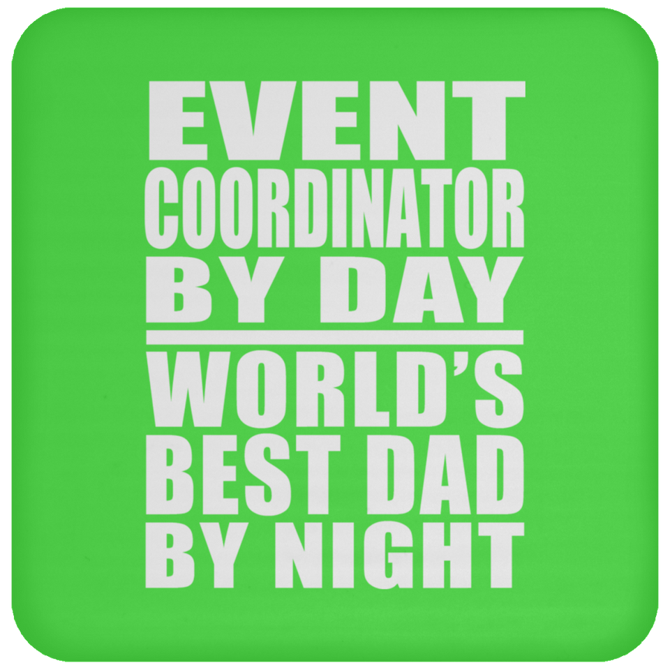 Event Coordinator By Day World's Best Dad By Night - Drink Coaster