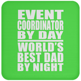 Event Coordinator By Day World's Best Dad By Night - Drink Coaster