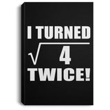4th Birthday I Turned Square Root of 4 Twice - Canvas Portrait