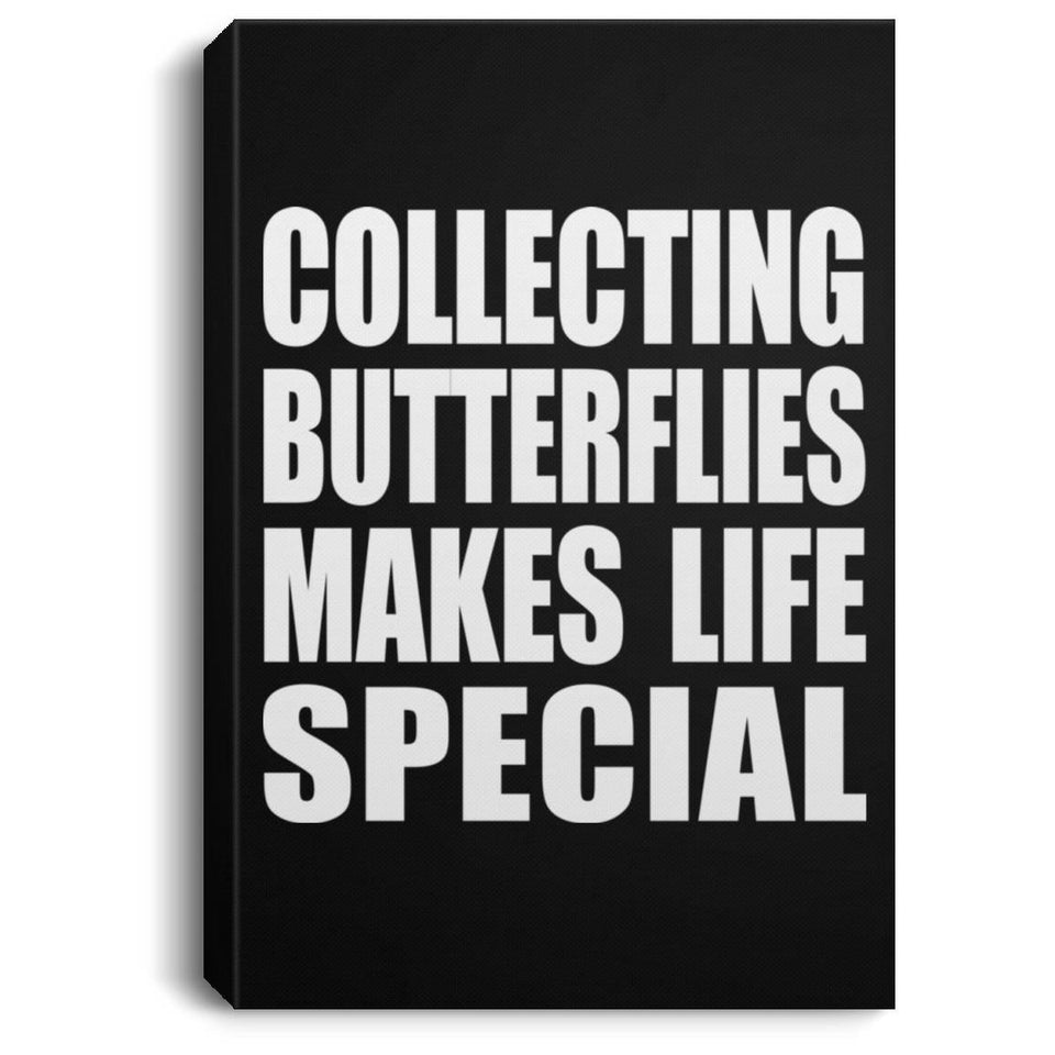 Collecting Butterflies Makes Life Special - Canvas Portrait