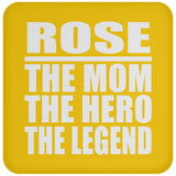 Rose The Mom The Hero The Legend - Drink Coaster