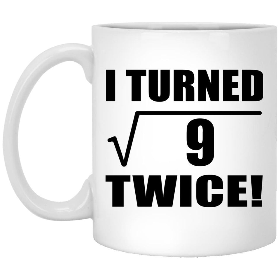 6th Birthday I Turned Square Root of 9 Twice - 11oz Coffee Mug