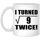 6th Birthday I Turned Square Root of 9 Twice - 11oz Coffee Mug