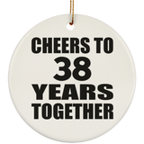 38th Anniversary Cheers To 38 Years Together - Circle Ornament