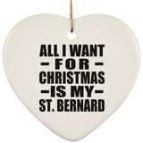 All I Want For Christmas Is My St. Bernard - Heart Ornament