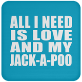 All I Need Is Love And My Jack-A-Poo - Drink Coaster