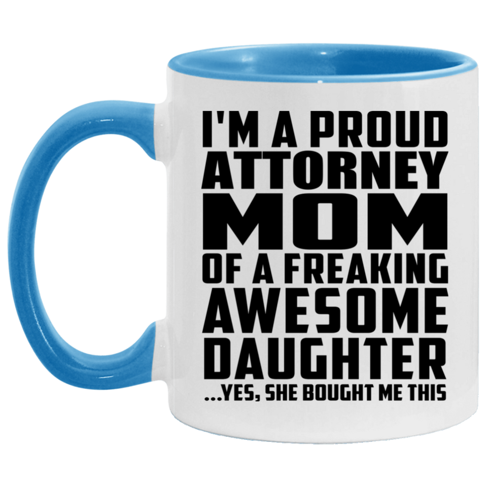 Proud Attorney Mom Of Awesome Daughter - 11oz Accent Mug Blue