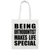 Being Orthodontist Makes Life Special - Tote Bag White