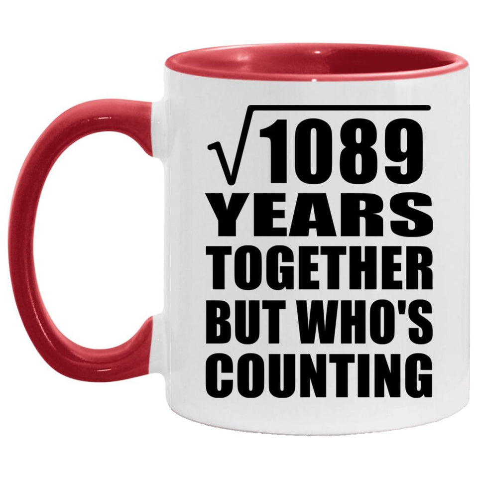 33rd Anniversary Square Root of 1089 Years Who's Counting - 11oz Accent Mug Red