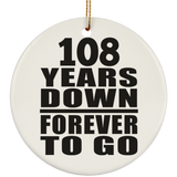 108th Anniversary 108 Years Down Forever to Go - Circle Ornament