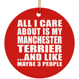 All I Care About Is My Manchester Terrier - Circle Ornament