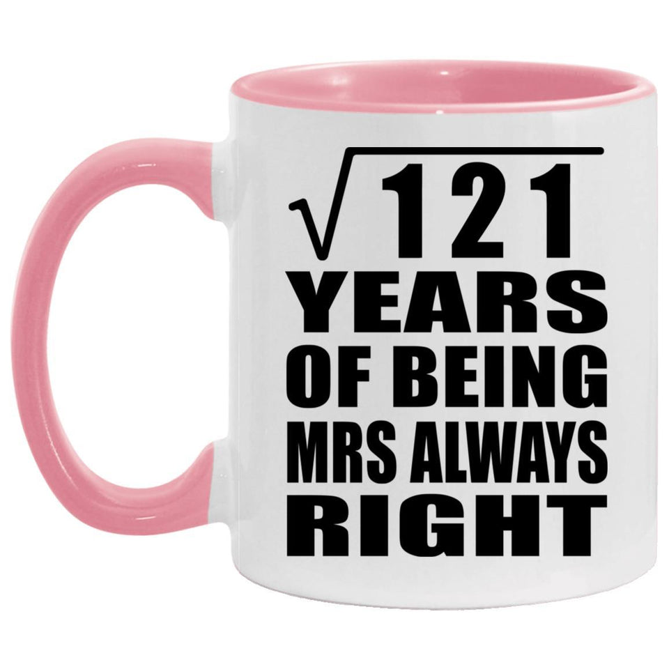 11th Anniversary Square Root of 121 Years Mrs Always Right - 11oz Accent Mug Pink