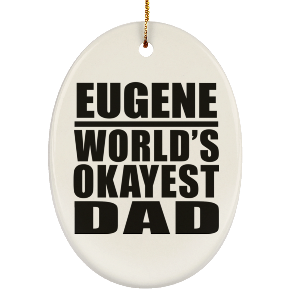 Eugene World's Okayest Dad - Oval Ornament