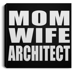 Mom Wife Architect - Canvas Square