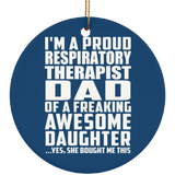Proud Respiratory Therapist Dad Of Awesome Daughter - Circle Ornament