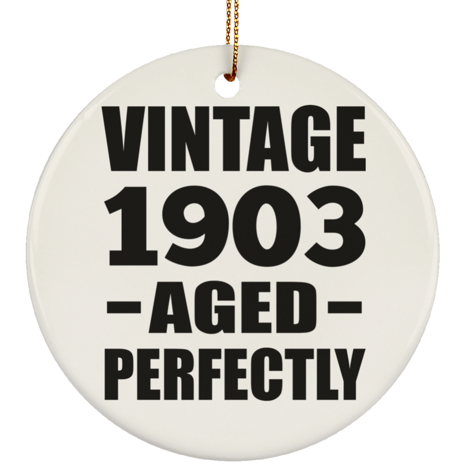 121st Birthday Vintage 1903 Aged Perfectly - Circle Ornament