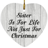 Sister Is For Life Not Just For Christmas - Heart Ornament F