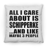 All I Care About Is Schipperke - Throw Pillow