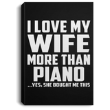 I Love My Wife More Than Piano - Canvas Portrait
