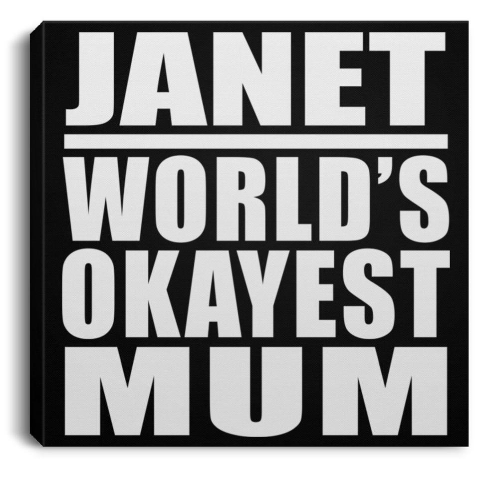 Janet World's Okayest Mum - Canvas Square