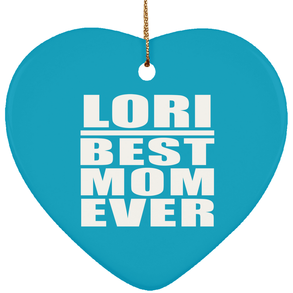 Lori Best Mom Ever - Heart Ornament