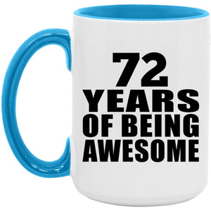 72nd Birthday 72 Years Of Being Awesome - 15oz Accent Mug Blue