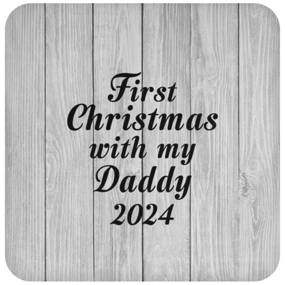 First Christmas With My Daddy 2024 - Drink Coaster F