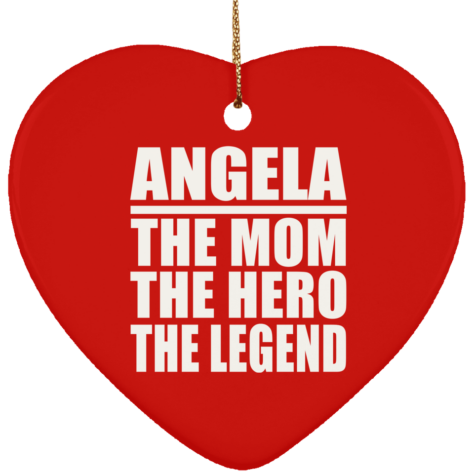 Angela The Mom The Hero The Legend - Heart Ornament