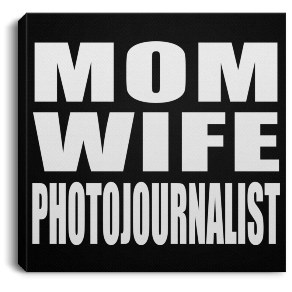 Mom Wife Photojournalist - Canvas Square