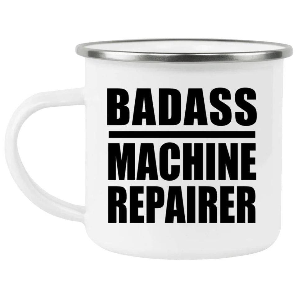 Badass Machine Repairer - 12oz Camping Mug