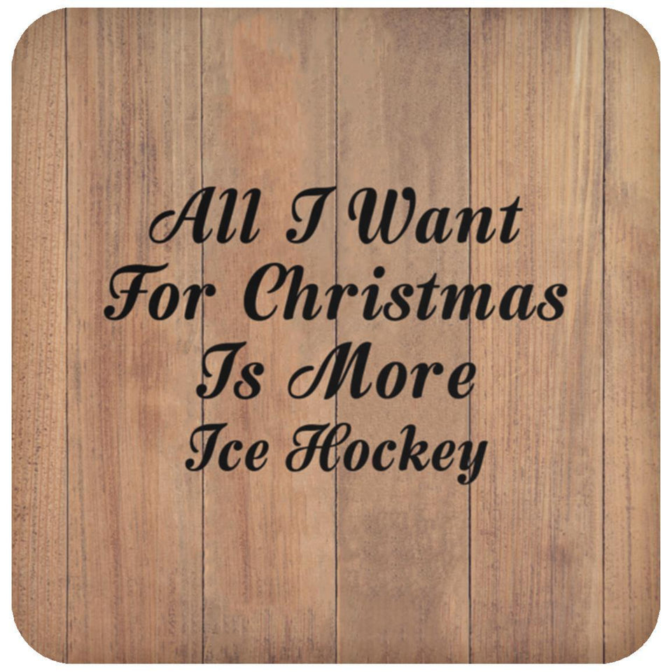 All I Want For Christmas Is More Ice Hockey - Drink Coaster C