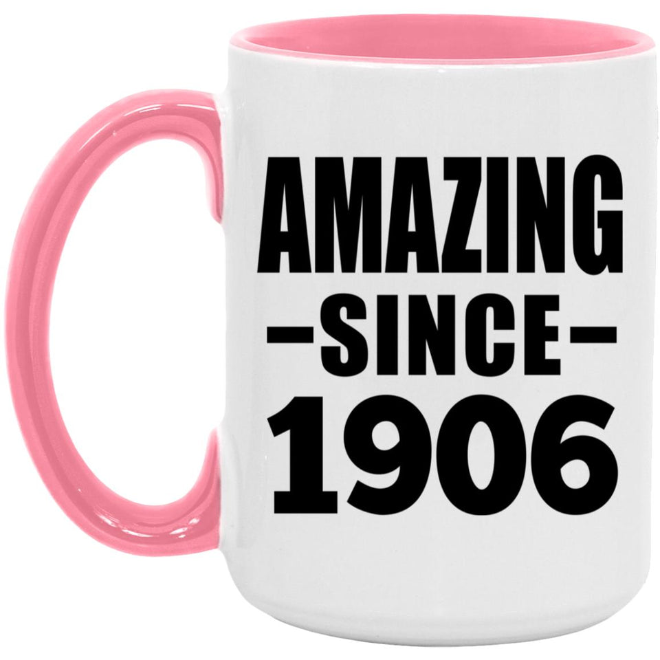 118th Birthday Amazing Since 1906 - 15oz Accent Mug Pink