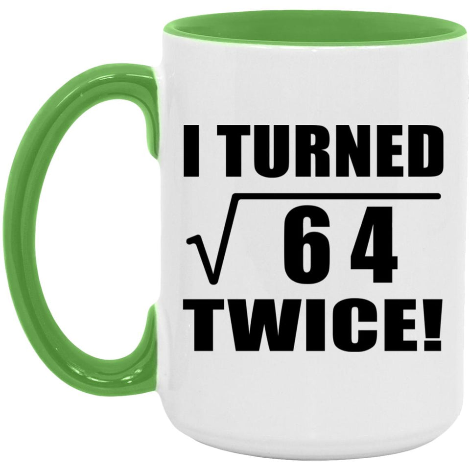 16th Birthday I Turned Square Root of 64 Twice - 15oz Accent Mug Green