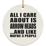 All I Care About Is Arrow Heads - Circle Ornament