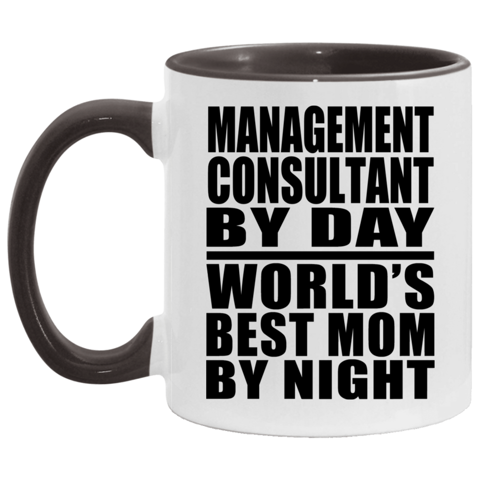 Management Consultant By Day World's Best Mom By Night - 11oz Accent Mug Black