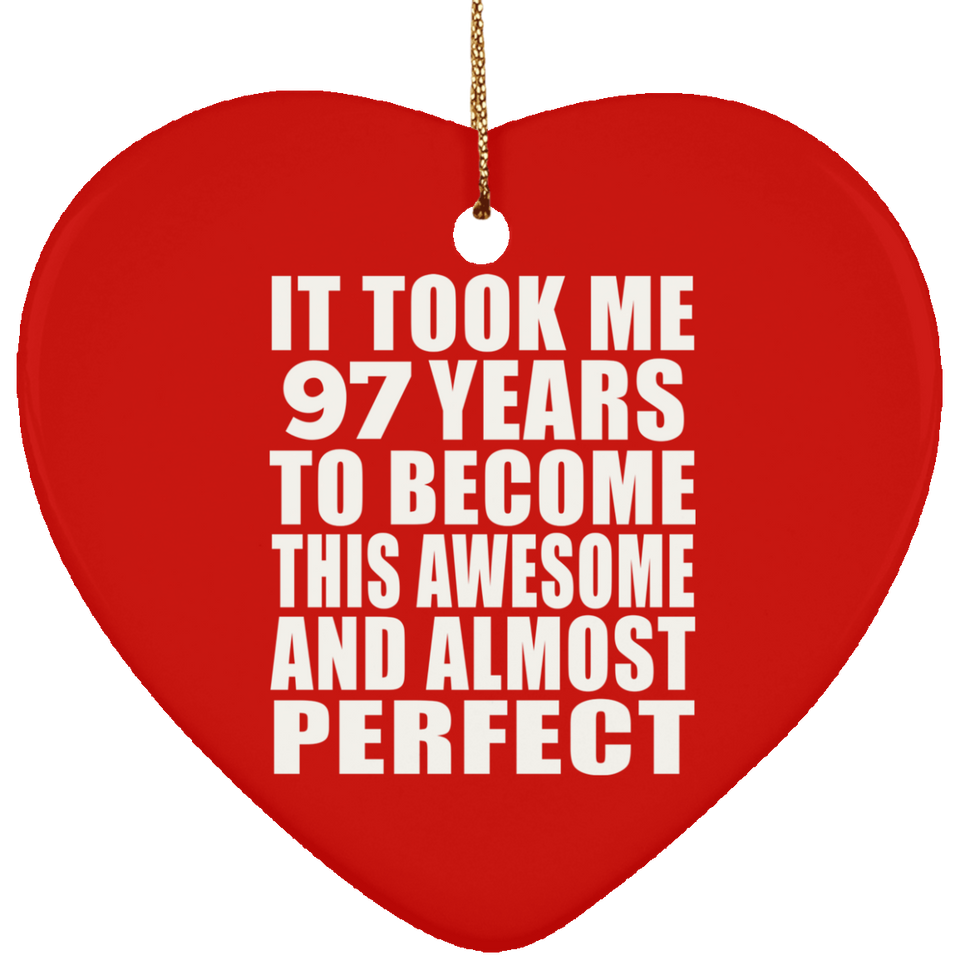 97th Birthday Took 97 Years To Become Awesome & Perfect - Heart Ornament