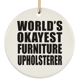 World's Okayest Furniture Upholsterer - Circle Ornament