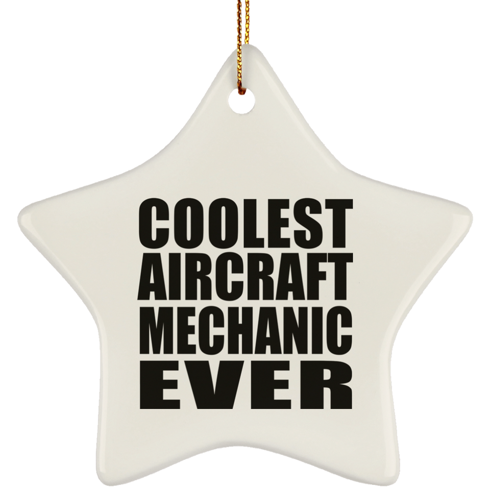 Coolest Aircraft Mechanic Ever - Star Ornament