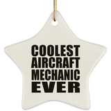 Coolest Aircraft Mechanic Ever - Star Ornament