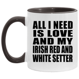 All I Need Is Love And My Irish Red And White Setter - 11oz Accent Mug Black