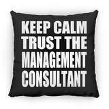 Keep Calm and Trust The Management Consultant - Throw Pillow Black