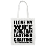 I Love My Wife More Than Leather Crafting - Tote Bag White